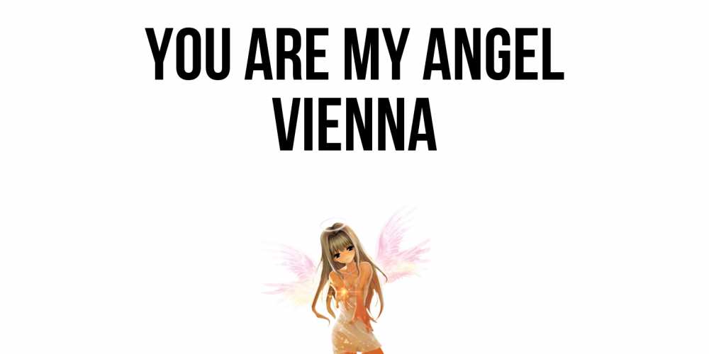 Greetings card с именем, Vienna You are my angel ангел, аниме Greetings with text for free download 