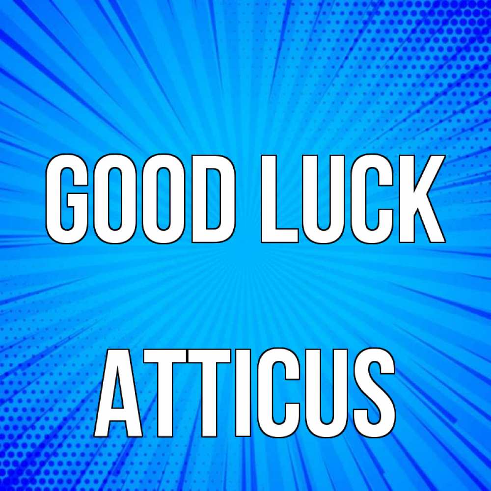 Greetings card с именем, Atticus Good luck на удачу Greetings with text for free download 