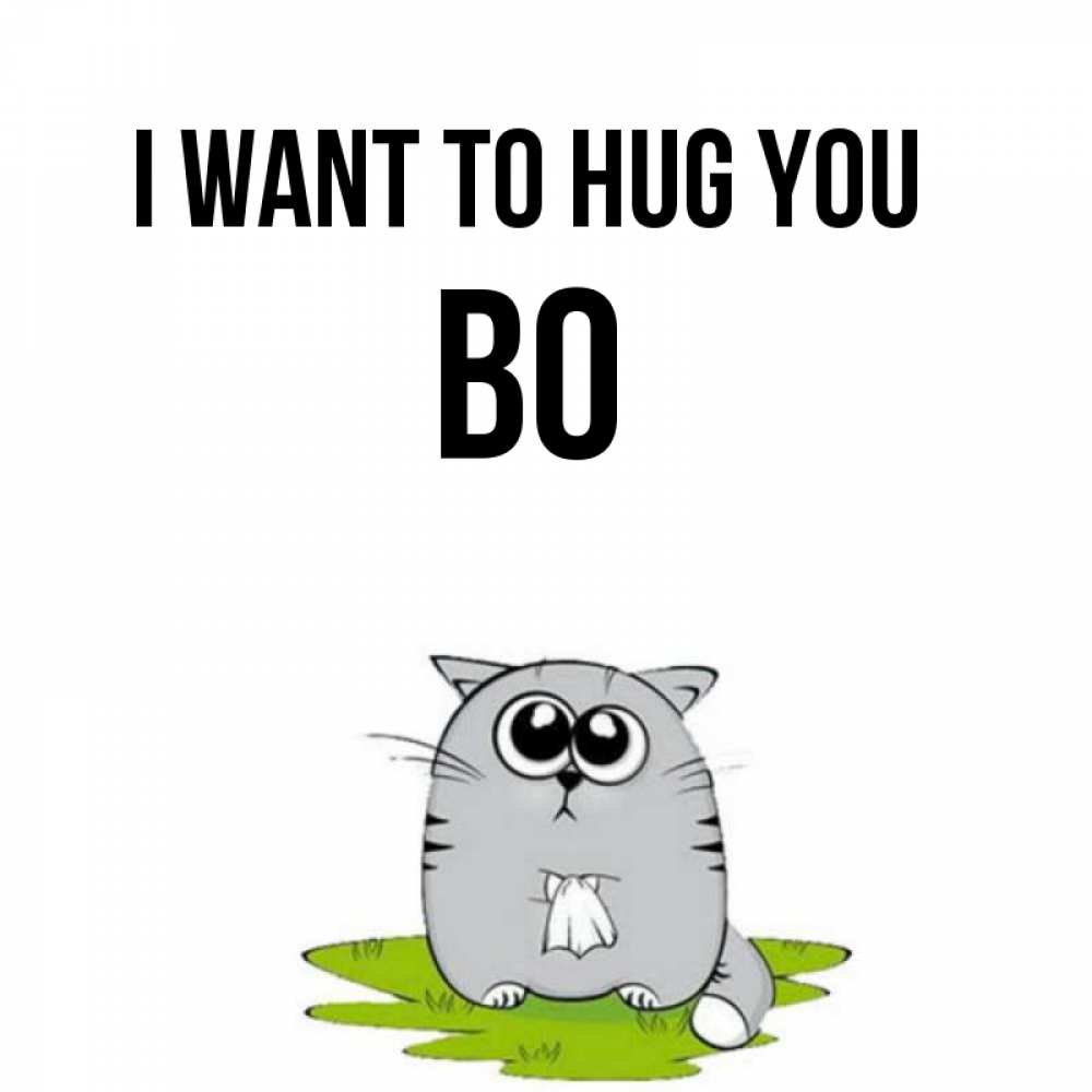 Greetings card с именем, Bo I want to hug you котик теребит платочек сидя на травке Greetings with text for free download 