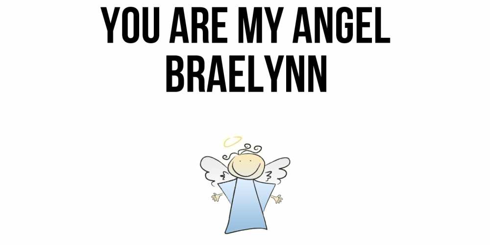 Greetings card с именем, Braelynn You are my angel ангел Greetings with text for free download 