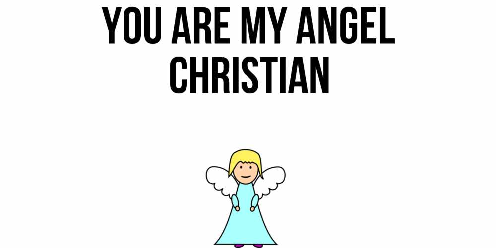 Greetings card с именем, Christian You are my angel ангел Greetings with text for free download 