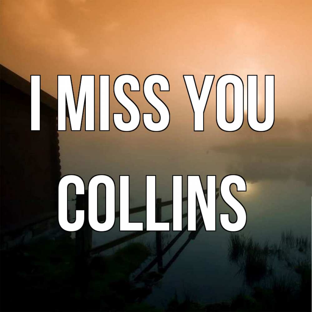 Greetings card с именем, Collins I miss you приходи ко мне на чай Greetings with text for free download 