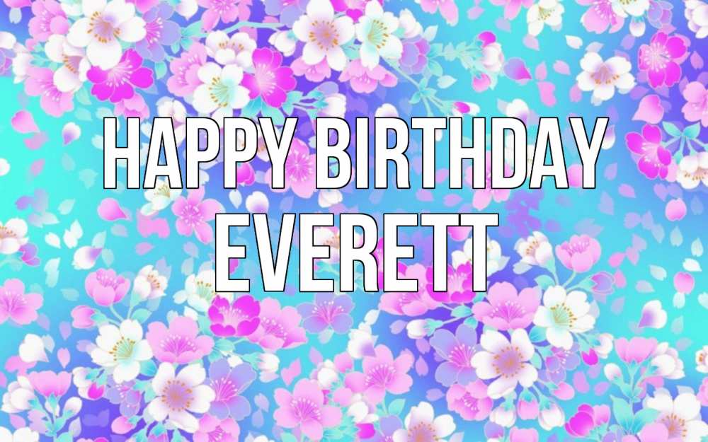Greetings card с именем, Everett Happy Birthday открытка с заливкой Greetings with text for free download 