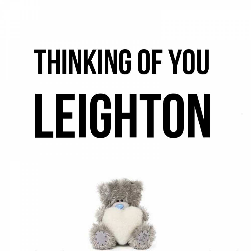 Greetings card с именем, Leighton Thinking of you тедди с сердечком для любимой Greetings with text for free download 