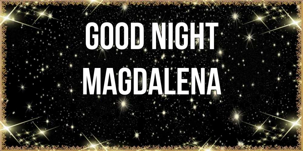 Greetings card с именем, Magdalena Good night засыпаем под звездами Greetings with text for free download 