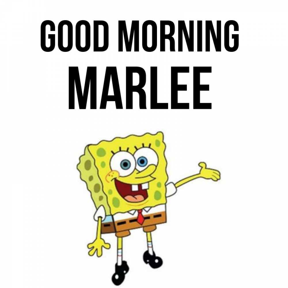 Greetings card с именем, Marlee Good morning губка боб улыбается Greetings with text for free download 