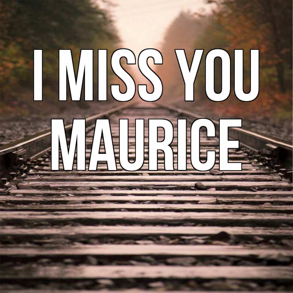 Greetings card с именем, Maurice I miss you приезжай Greetings with text for free download 