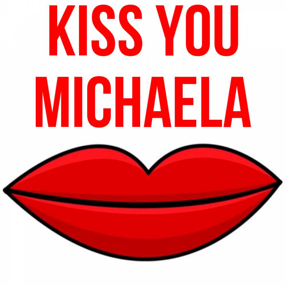 Greetings card с именем, Michaela Kiss you губы векторные Greetings with text for free download 