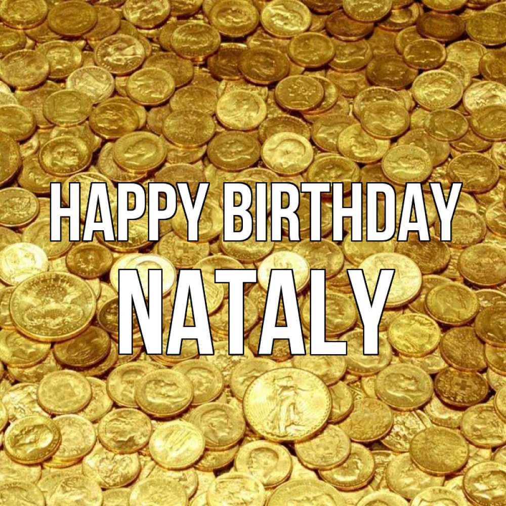 Greetings card с именем, Nataly Happy Birthday с пожеланием разбогатеть Greetings with text for free download 