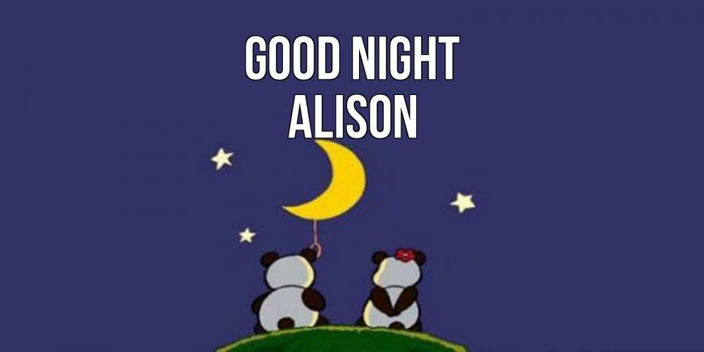 Greetings card с именем, Alison Good night открытка с пожеланиями хорошо выспаться Greetings with text for free download 