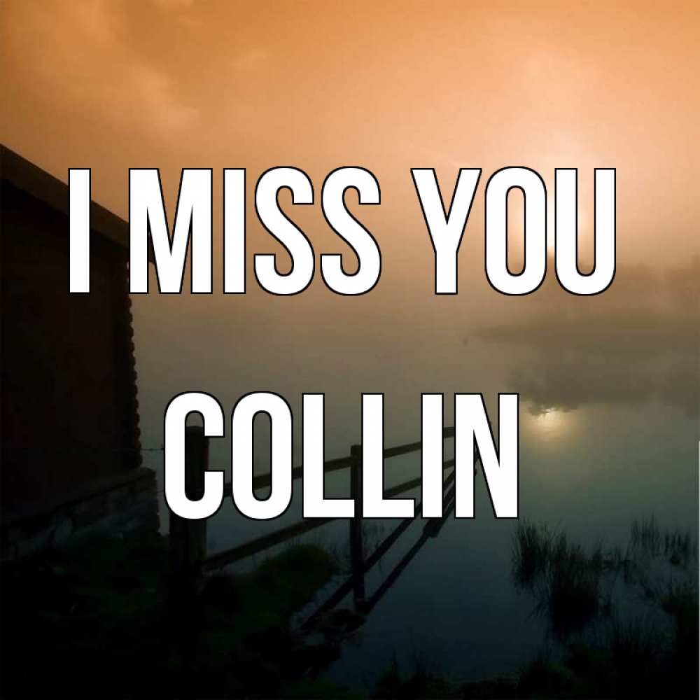 Greetings card с именем, Collin I miss you приходи ко мне на чай Greetings with text for free download 