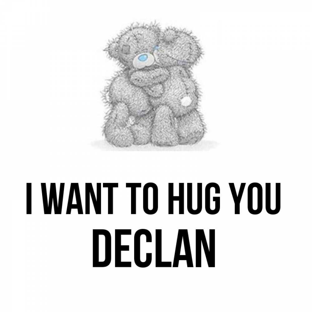 Greetings card с именем, Declan I want to hug you два теддика Greetings with text for free download 