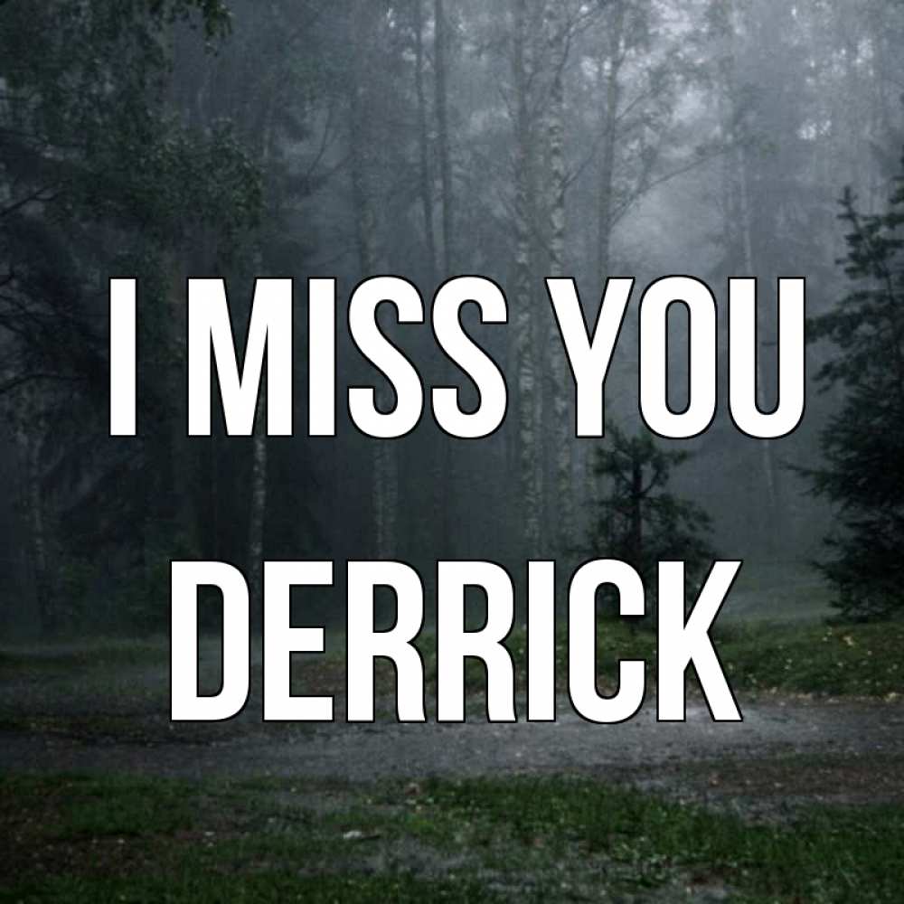 Greetings card с именем, Derrick I miss you одна и плохо мне Greetings with text for free download 