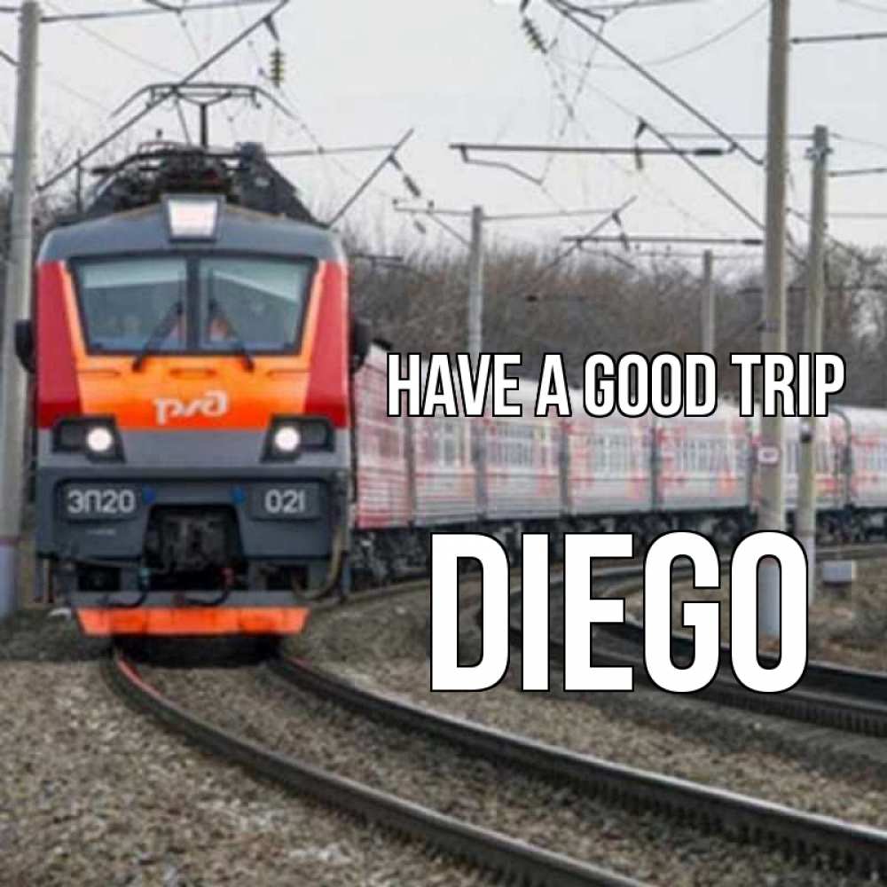 Greetings card с именем, Diego Have a good trip поезд РЖД Greetings with text for free download 