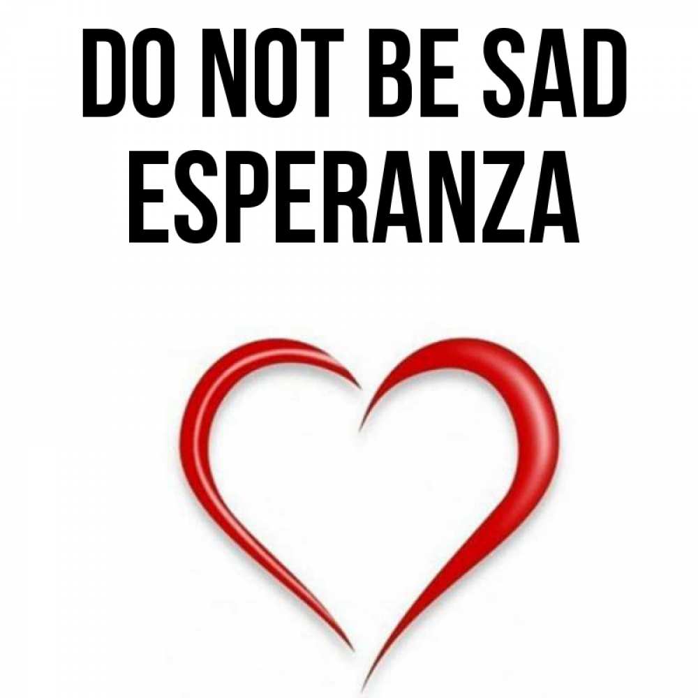Greetings card с именем, Esperanza Do not be sad для любимой Greetings with text for free download 