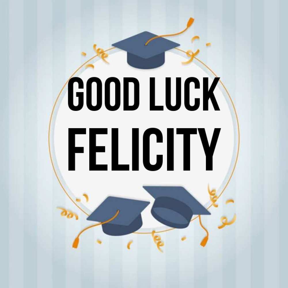 Greetings card с именем, Felicity Good luck для студентов Greetings with text for free download 