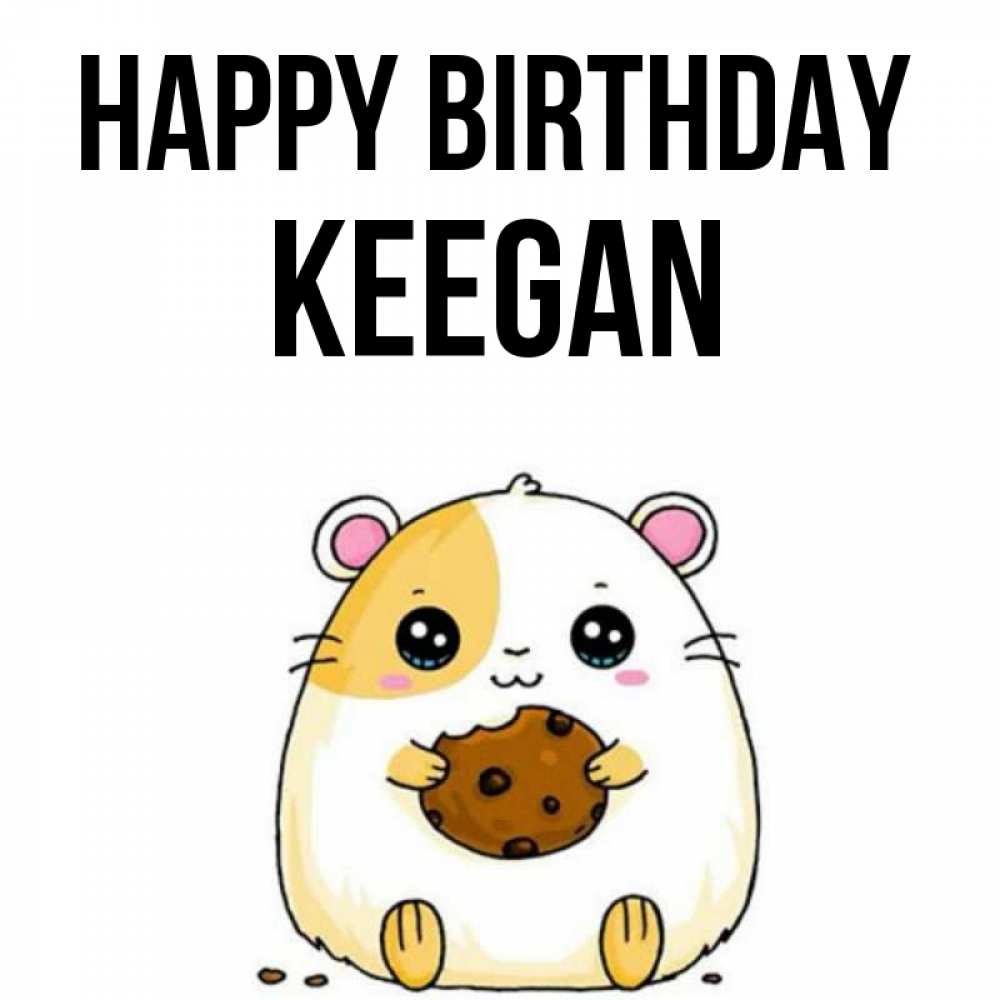 Greetings card с именем, Keegan Happy Birthday с днюхой Greetings with text for free download 