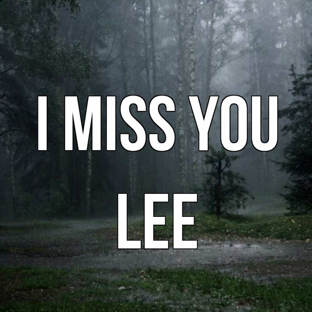 Greetings card с именем, Lee I miss you одна и плохо мне Greetings with text for free download 
