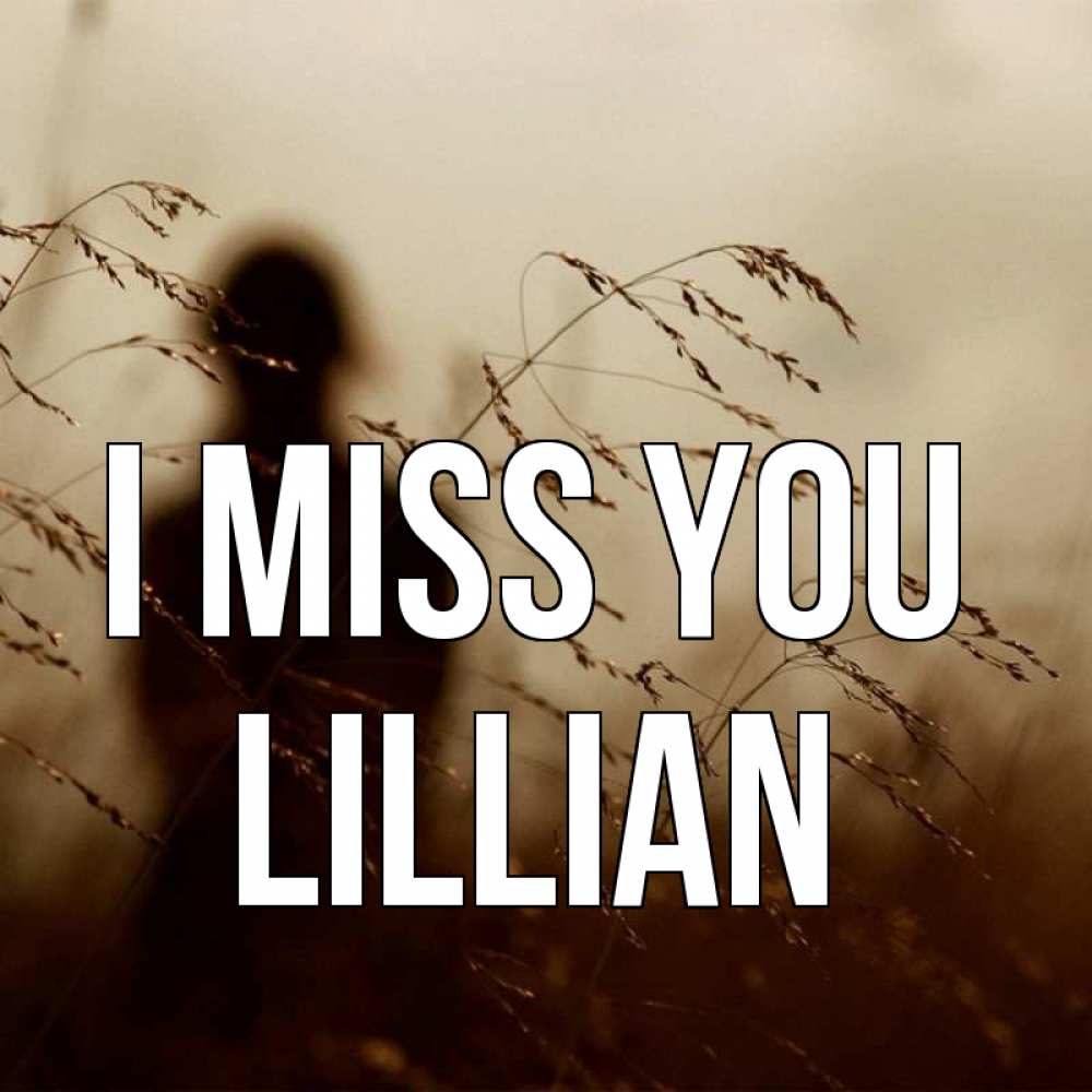 Greetings card с именем, Lillian I miss you силуэт девушки Greetings with text for free download 