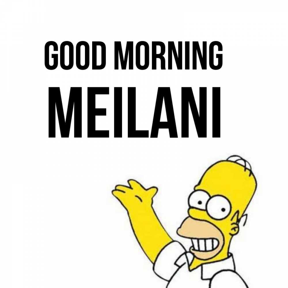 Greetings card с именем, Meilani Good morning открытки с пожеланиями Greetings with text for free download 