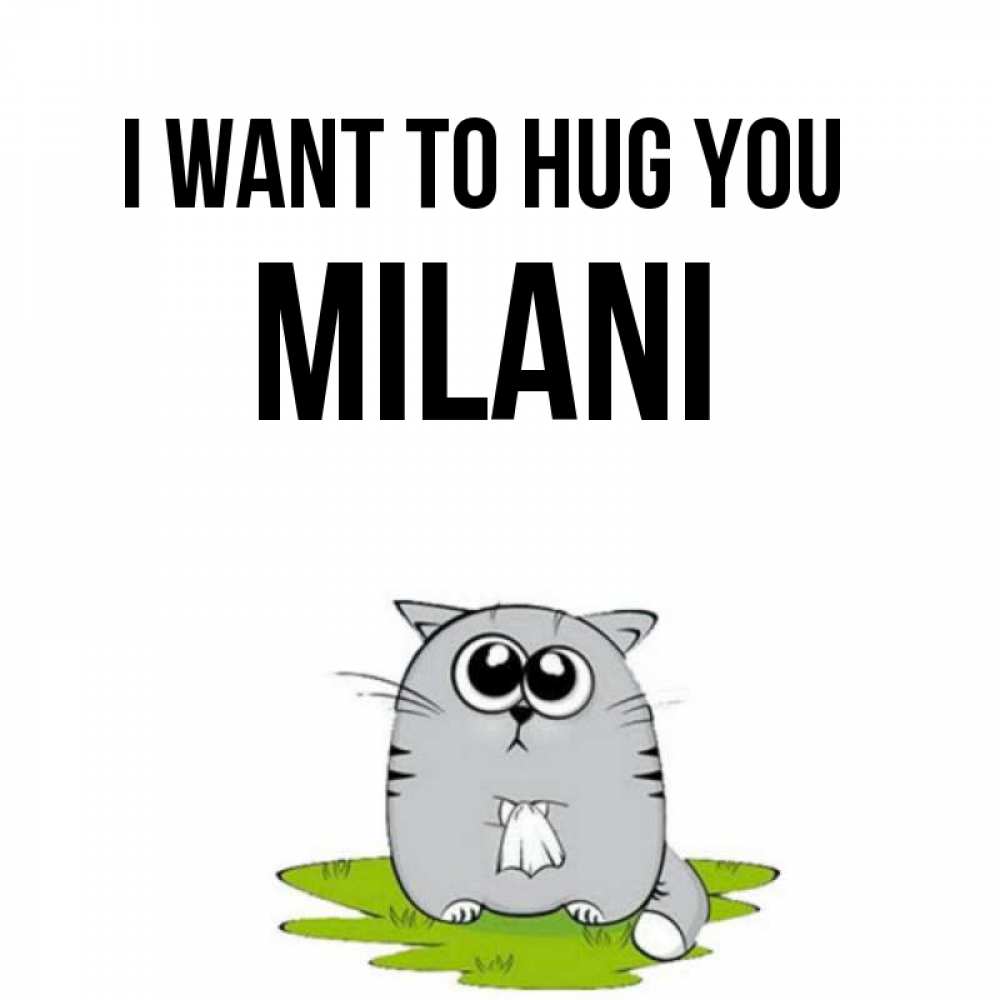 Greetings card с именем, Milani I want to hug you котик теребит платочек сидя на травке Greetings with text for free download 