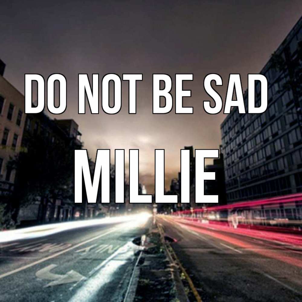 Greetings card с именем, Millie Do not be sad съемка ночью Greetings with text for free download 