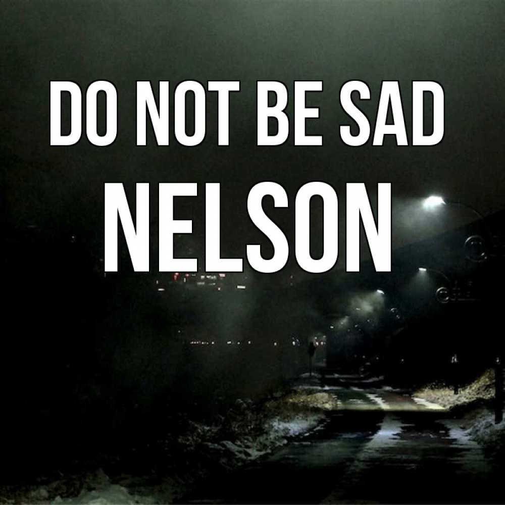 Greetings card с именем, Nelson Do not be sad фонари Greetings with text for free download 