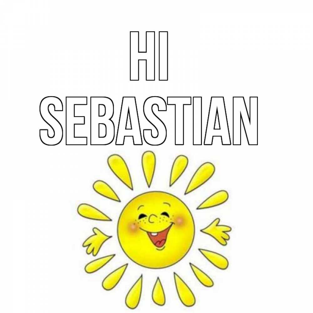 Greetings card с именем, Sebastian Hi солнце Greetings with text for free download 