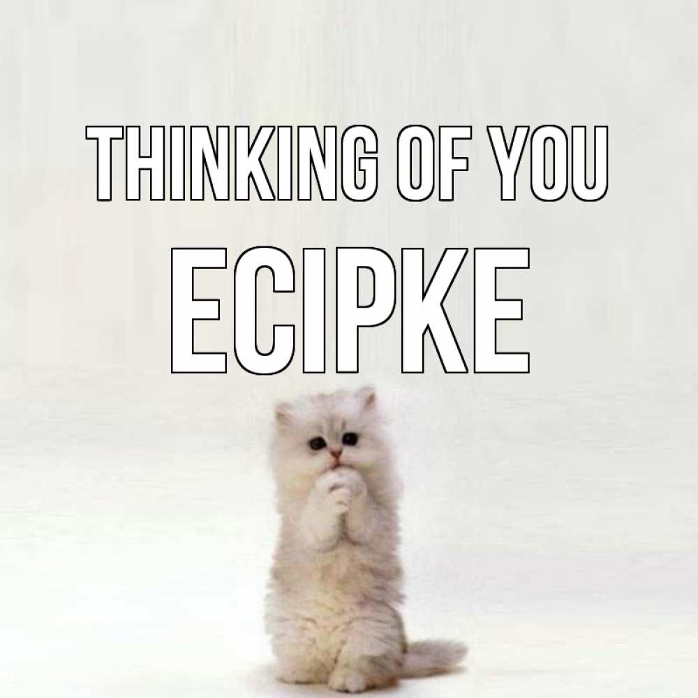 Greetings card с именем, Есірке Thinking of you кот стоит на задних лапах Greetings with text for free download 