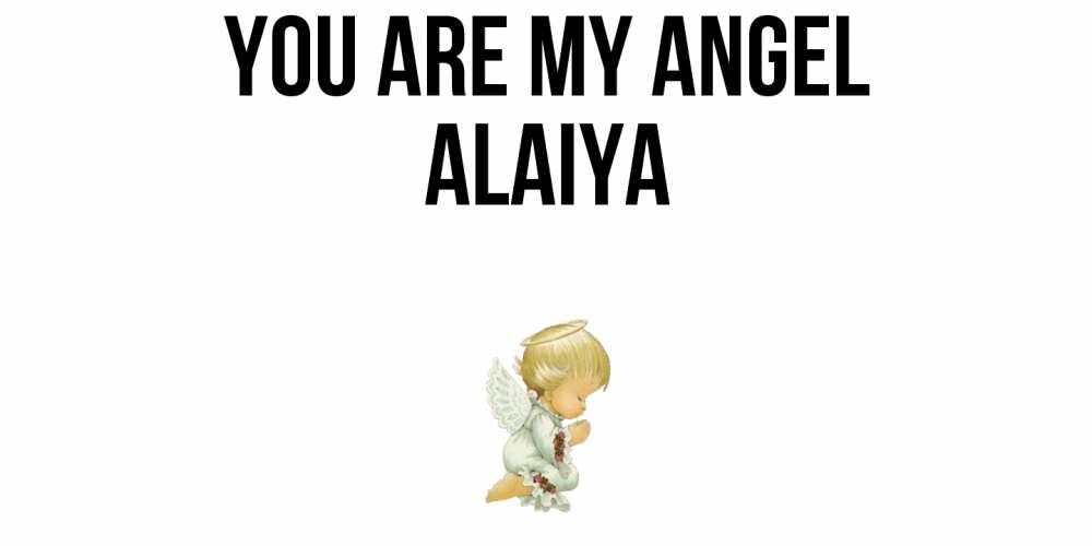 Greetings card с именем, Alaiya You are my angel ангел Greetings with text for free download 