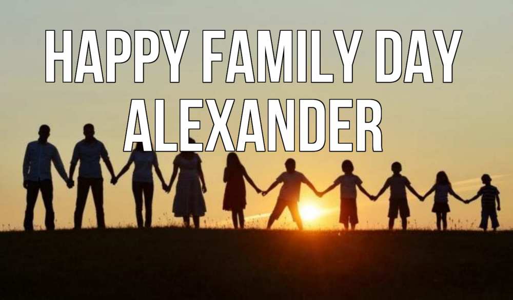 Greetings card с именем, Alexander happy family day дети, родители Greetings with text for free download 
