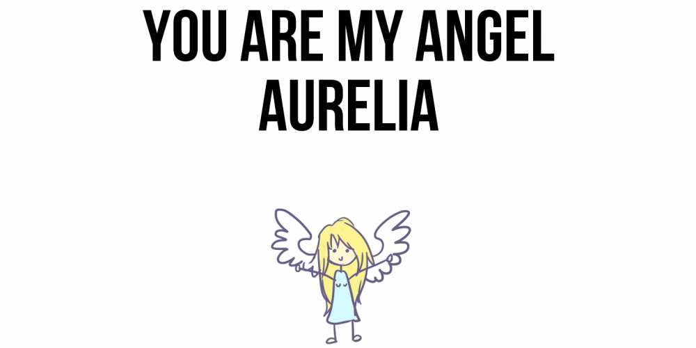 Greetings card с именем, Aurelia You are my angel ангел Greetings with text for free download 
