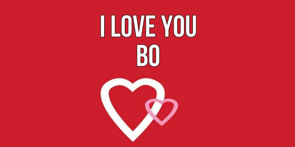 Greetings card с именем, Bo I love you сердце Greetings with text for free download 
