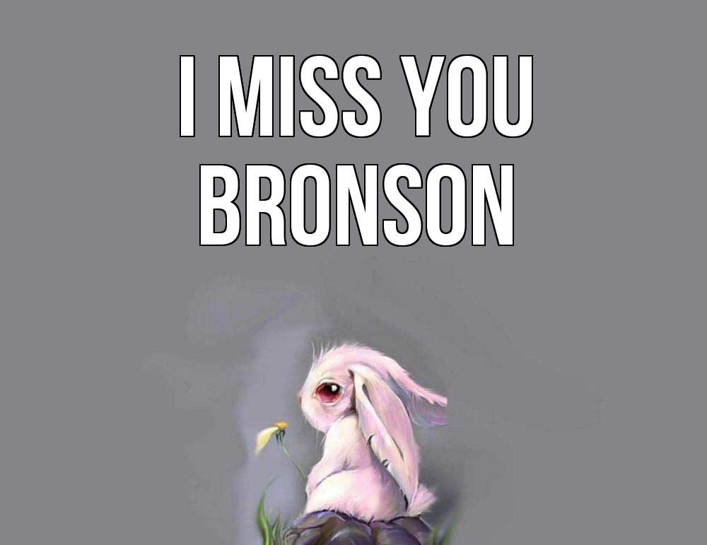 Greetings card с именем, Bronson I miss you заяц Greetings with text for free download 