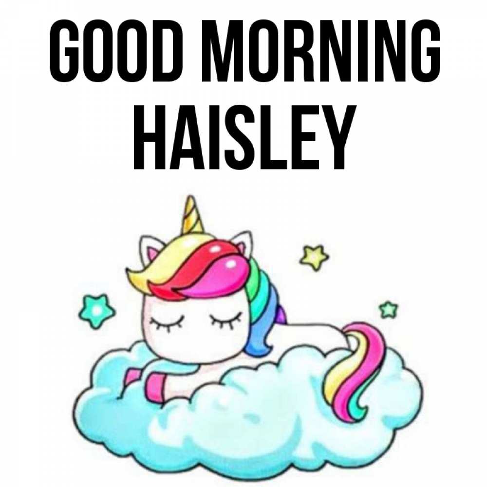 Greetings card с именем, Haisley Good morning радужное утро Greetings with text for free download 