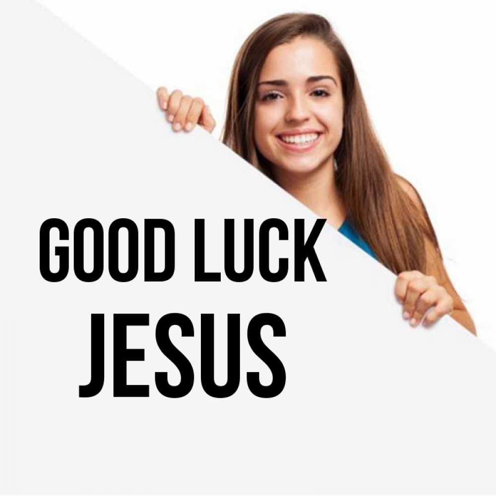 Greetings card с именем, Jesus Good luck пусть тебе сегодня повезет Greetings with text for free download 