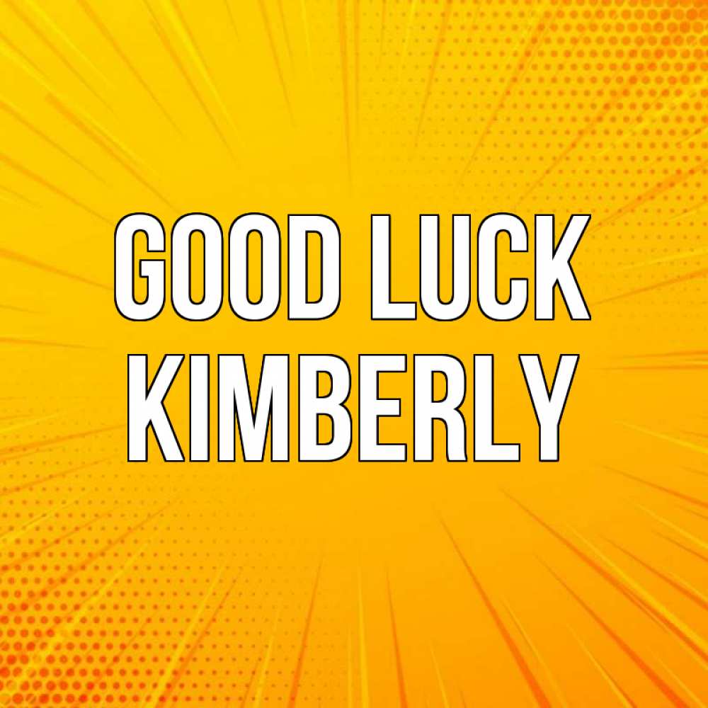 Greetings card с именем, Kimberly Good luck фон Greetings with text for free download 