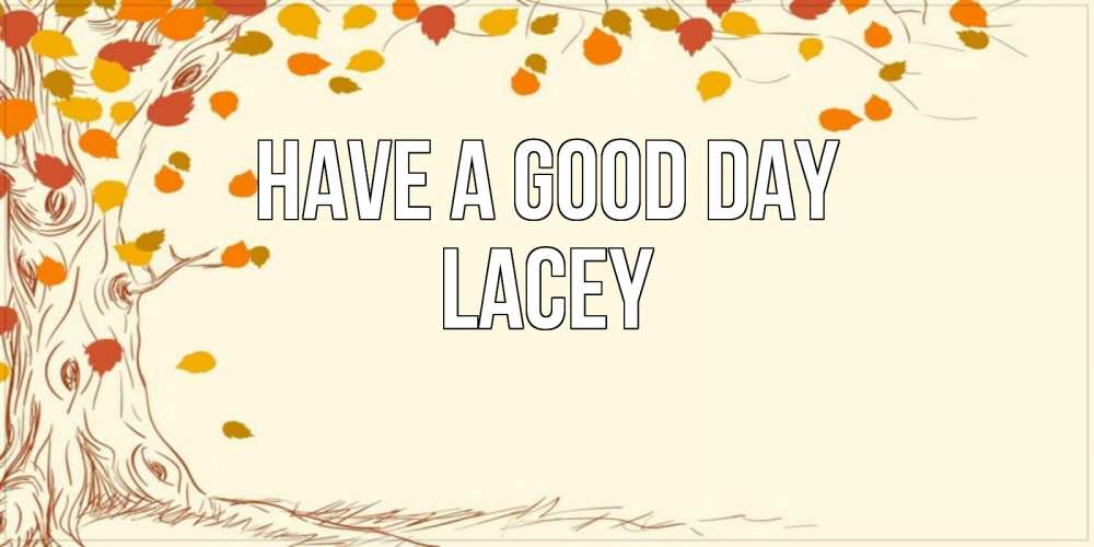 Greetings card с именем, Lacey Have a good day осенний листопад Greetings with text for free download 