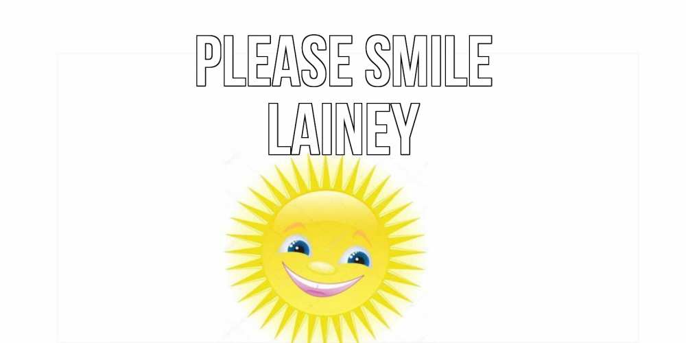Greetings card с именем, Lainey Please smile пожелания позитивные Greetings with text for free download 