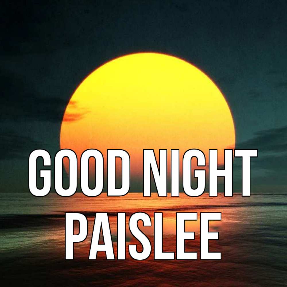 Greetings card с именем, Paislee Good night огромный диск солнц Greetings with text for free download 