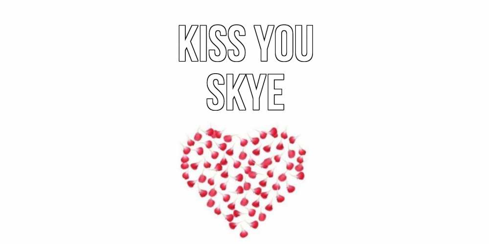 Greetings card с именем, Skye Kiss you сердце Greetings with text for free download 