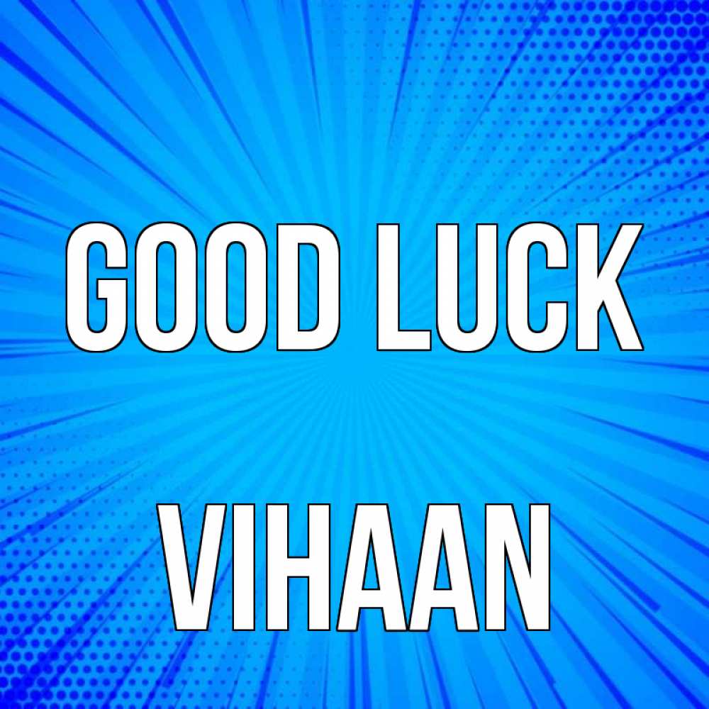 Greetings card с именем, Vihaan Good luck на удачу Greetings with text for free download 