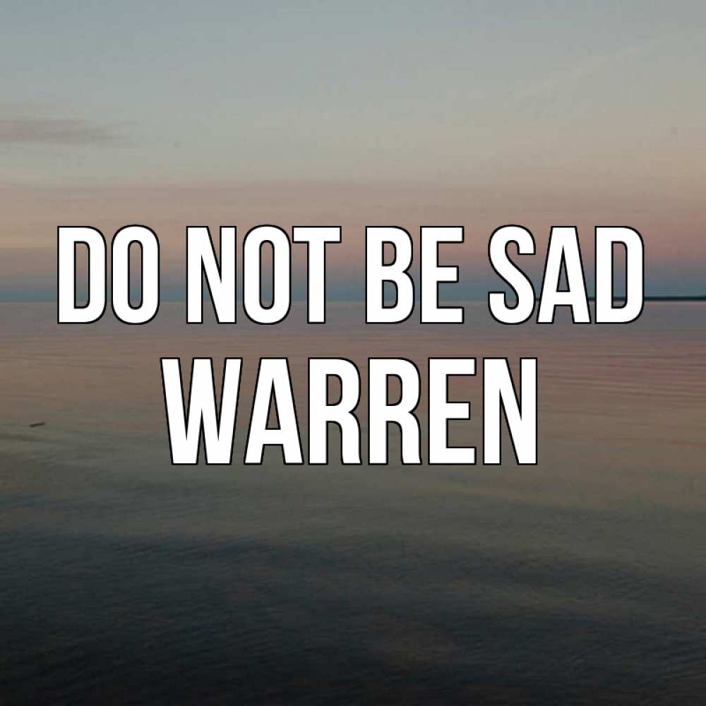 Greetings card с именем, Warren Do not be sad водная гладь Greetings with text for free download 