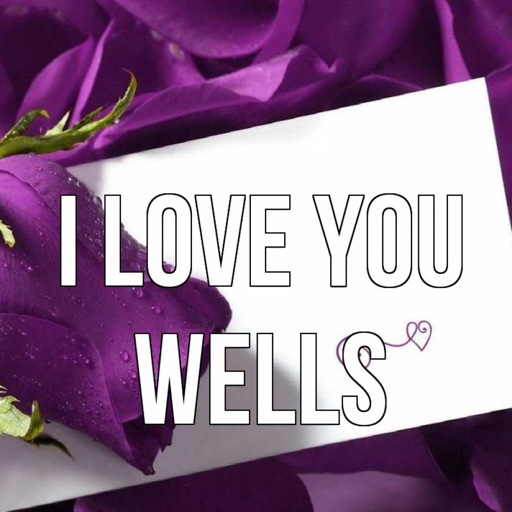 Greetings card с именем, Wells I love you роза Greetings with text for free download 