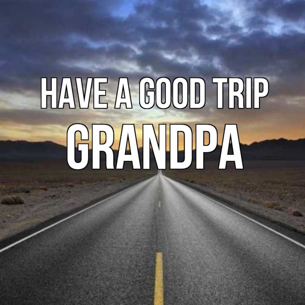 Greetings card с именем, grandpa Have a good trip горы на горизонте Greetings with text for free download 