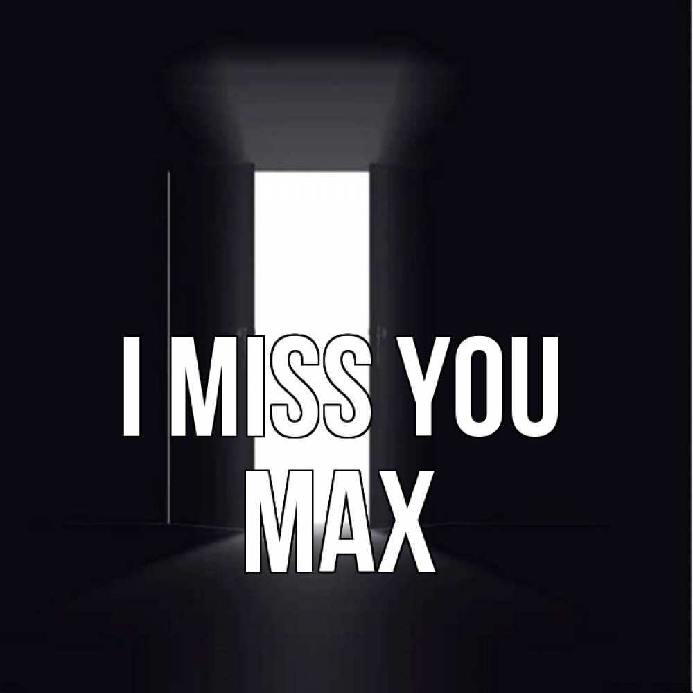 Greetings card с именем, Max I miss you дверь и свет Greetings with text for free download 