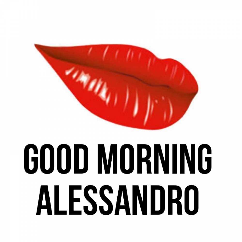 Greetings card с именем, Alessandro Good morning утрешний поцелуй Greetings with text for free download 