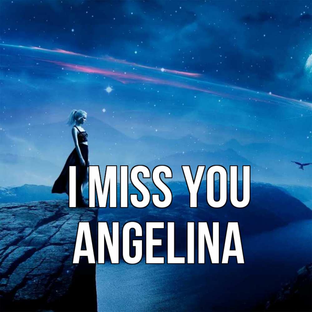 Greetings card с именем, Angelina I miss you одна Greetings with text for free download 