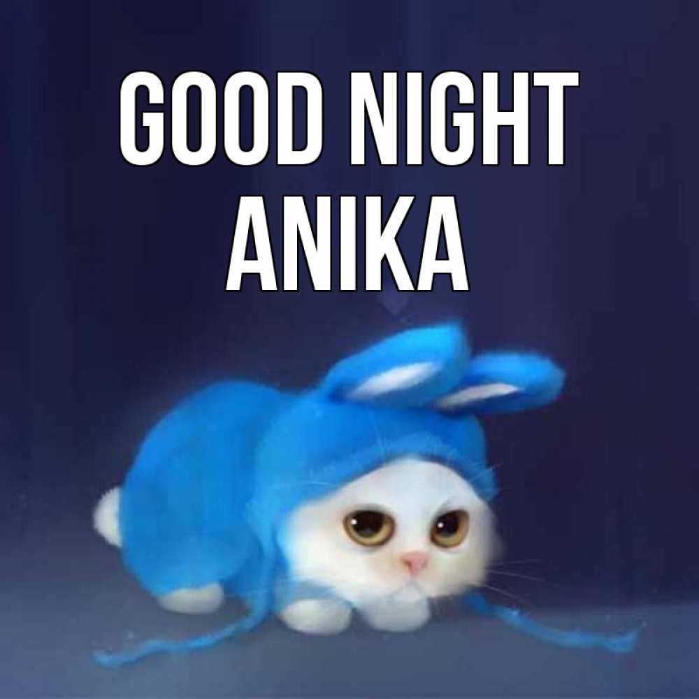 Greetings card с именем, Anika Good night кот в голубом костюме кролика с ушками Greetings with text for free download 