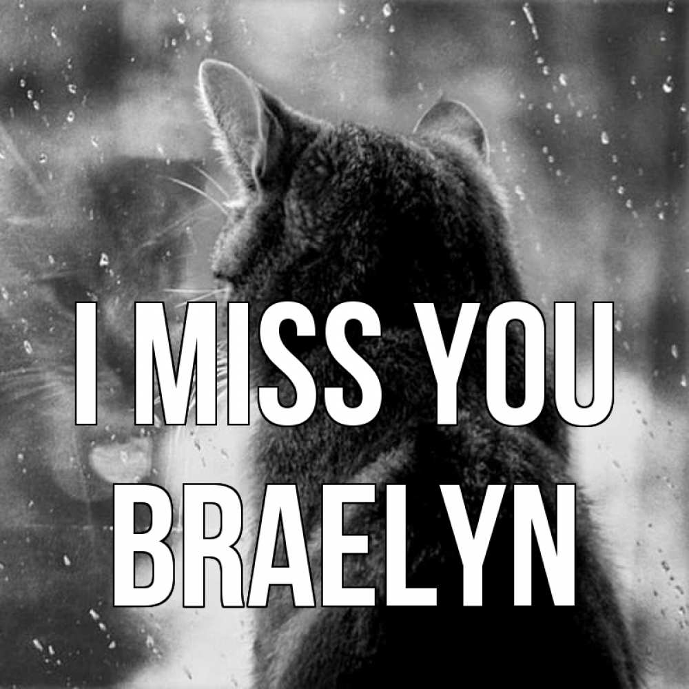 Greetings card с именем, Braelyn I miss you скорее ко мне приходи 1 Greetings with text for free download 